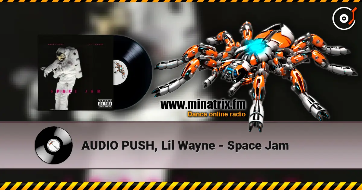 AUDIO PUSH, Lil Wayne - Space Jam жоғары сапада онлайн тыңдау | Minatrix.FM