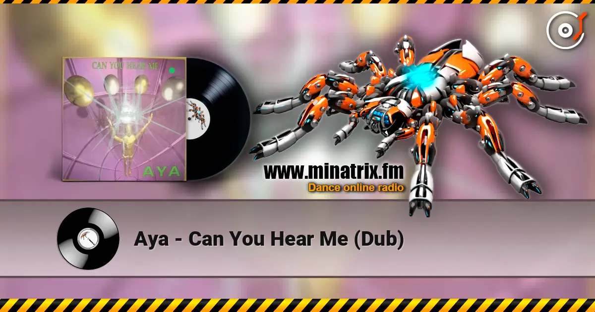 Aya - Can You Hear Me (Dub) жоғары сапада онлайн тыңдау | Minatrix.FM
