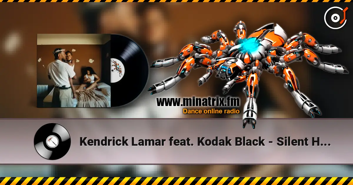 Kendrick Lamar feat. Kodak Black - Silent Hill 高品质在线收听 | Minatrix.FM