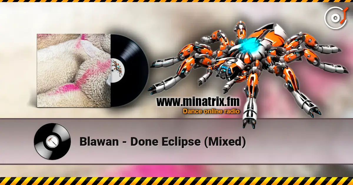Blawan - Done Eclipse (Mixed) écouter en ligne en haute qualité | Minatrix.FM