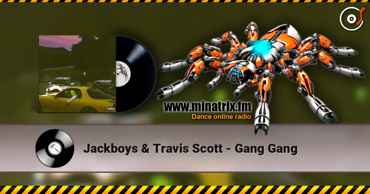 Jackboys & Travis Scott - Gang Gang 高品质在线收听 | Minatrix.FM