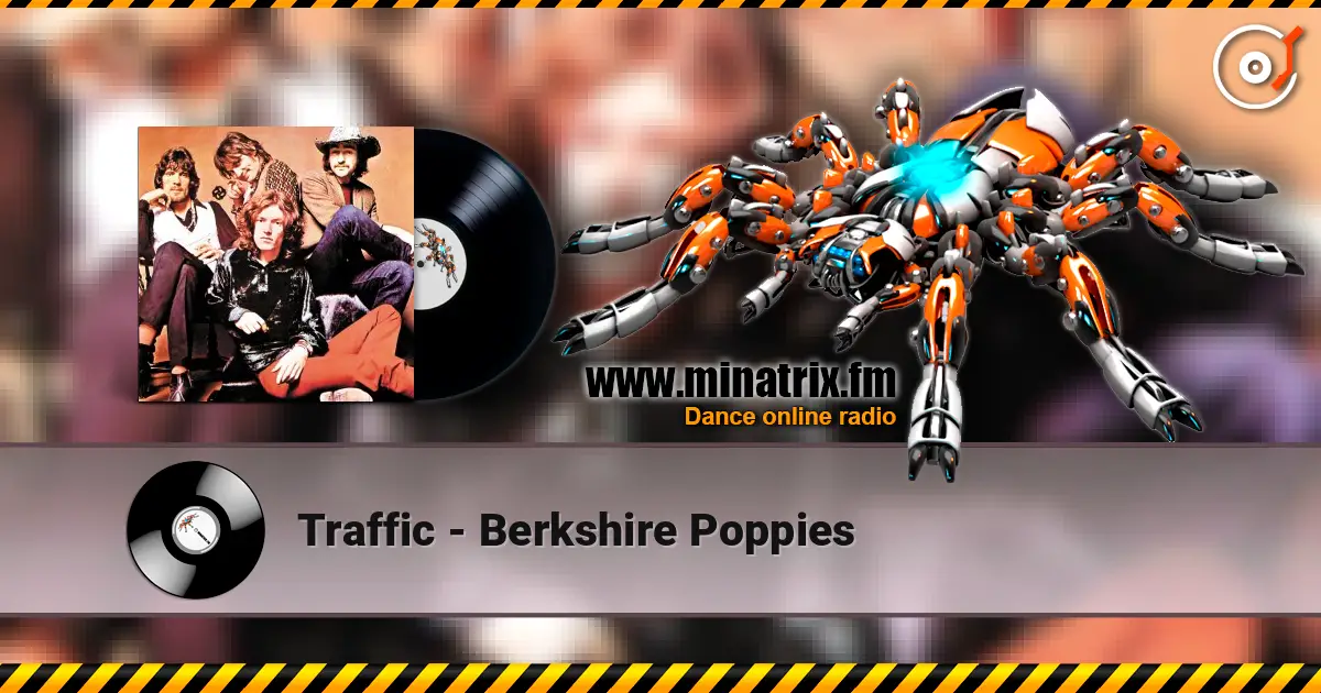 Traffic - Berkshire Poppies жоғары сапада онлайн тыңдау | Minatrix.FM