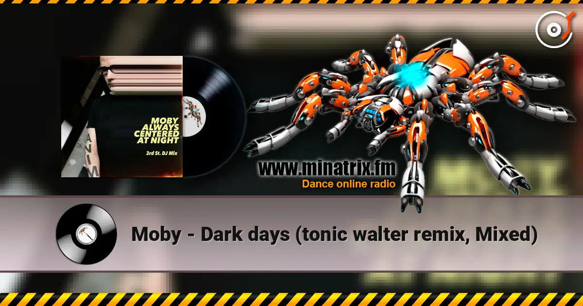 Moby - Dark days (tonic walter remix, Mixed) жоғары сапада онлайн тыңдау | Minatrix.FM