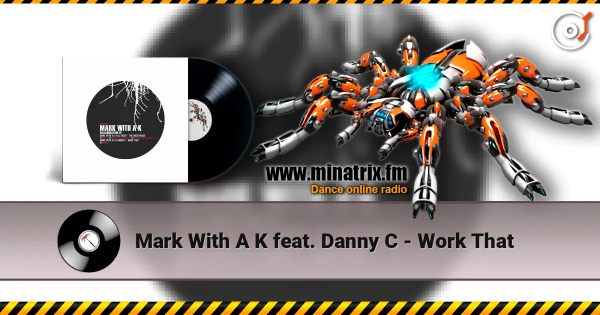 Mark With A K feat. Danny C - Work That жоғары сапада онлайн тыңдау | Minatrix.FM