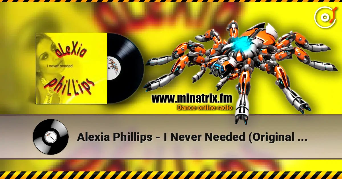 Alexia Phillips - I Never Needed (Original Radio) жоғары сапада онлайн тыңдау | Minatrix.FM