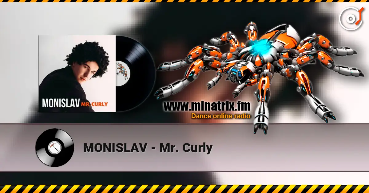 MONISLAV - Mr. Curly жоғары сапада онлайн тыңдау | Minatrix.FM