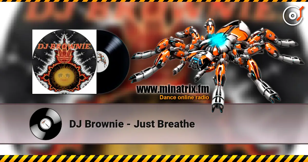DJ Brownie - Just Breathe жоғары сапада онлайн тыңдау | Minatrix.FM