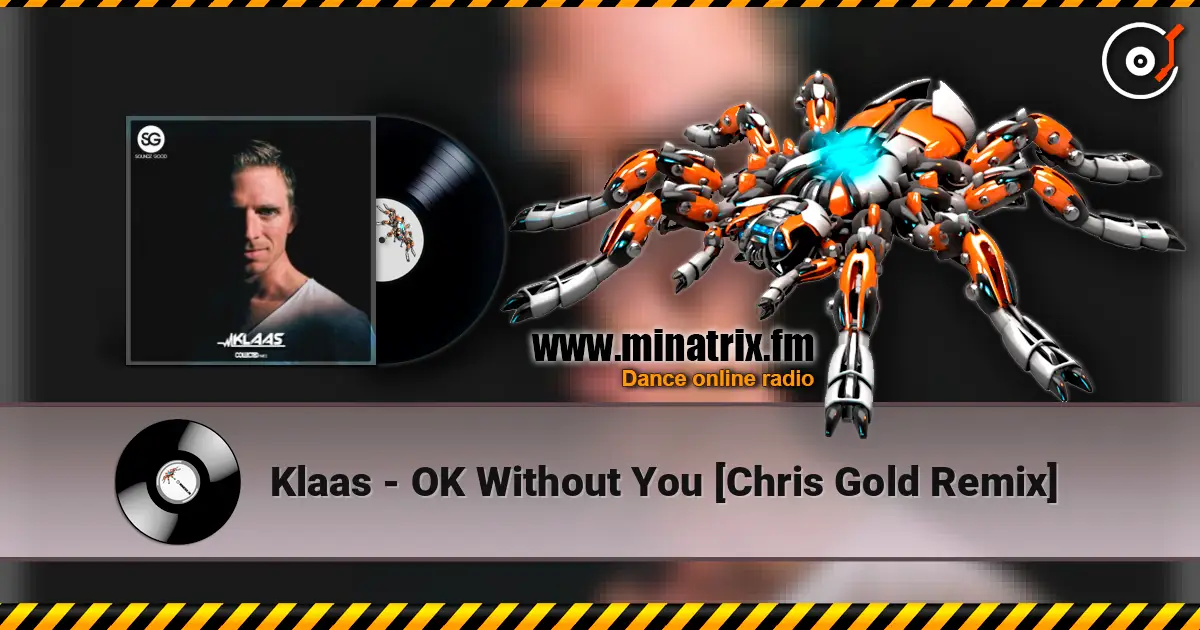 Klaas - OK Without You [Chris Gold Remix] listen online in high quality | Minatrix.FM