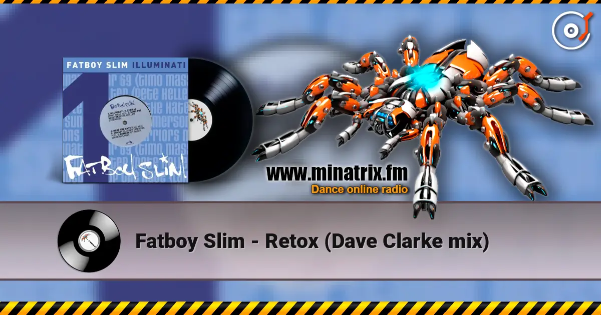 Fatboy Slim - Retox (Dave Clarke mix) жоғары сапада онлайн тыңдау | Minatrix.FM