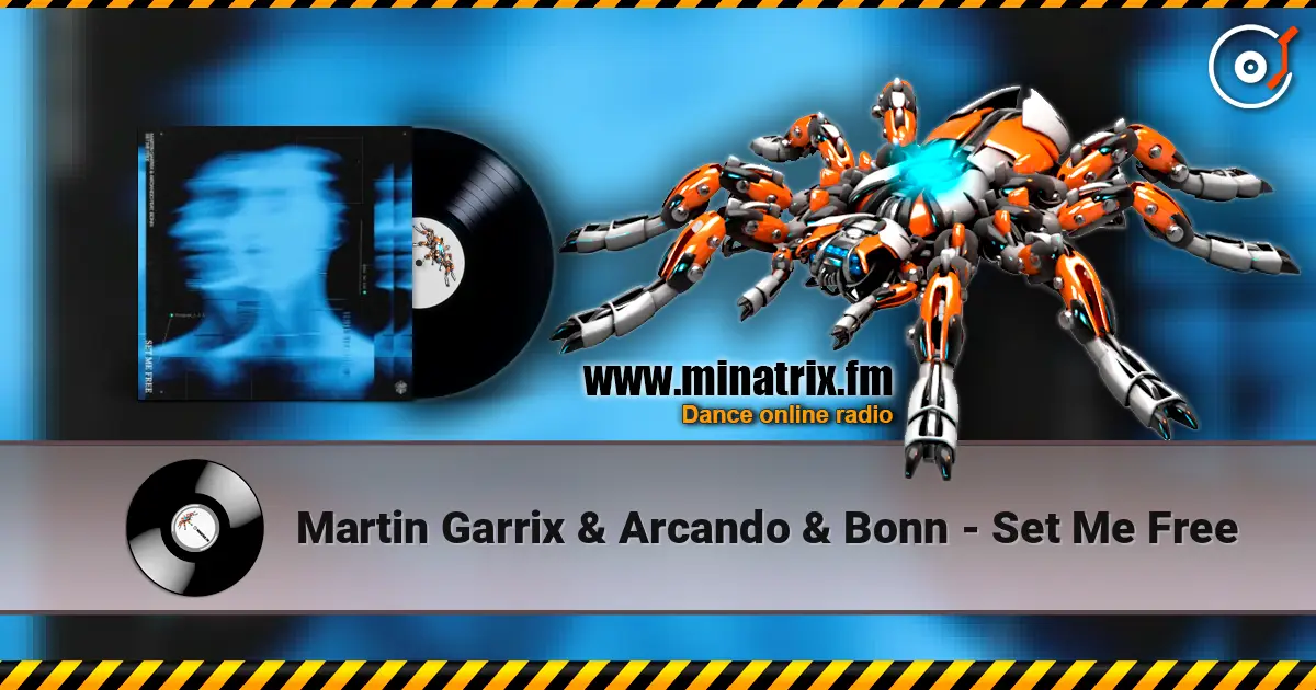 Martin Garrix & Arcando & Bonn - Set Me Free 高品质在线收听 | Minatrix.FM