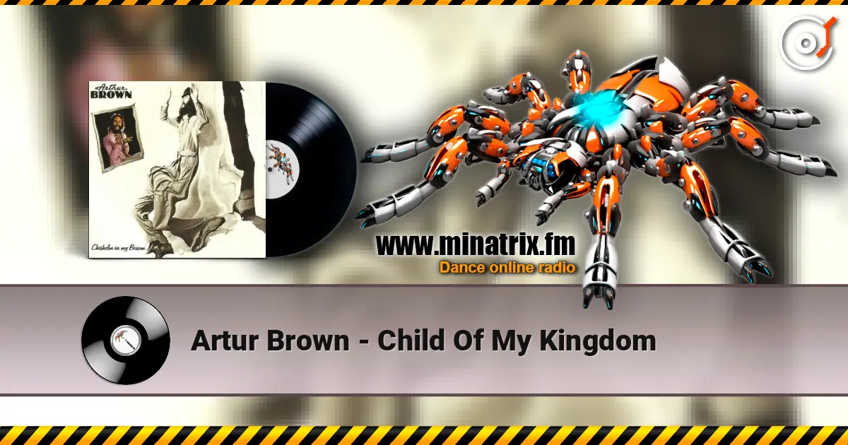 Artur Brown - Child Of My Kingdom жоғары сапада онлайн тыңдау | Minatrix.FM