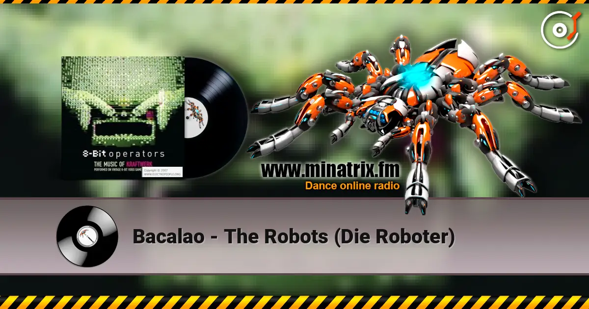 Bacalao - The Robots (Die Roboter) жоғары сапада онлайн тыңдау | Minatrix.FM