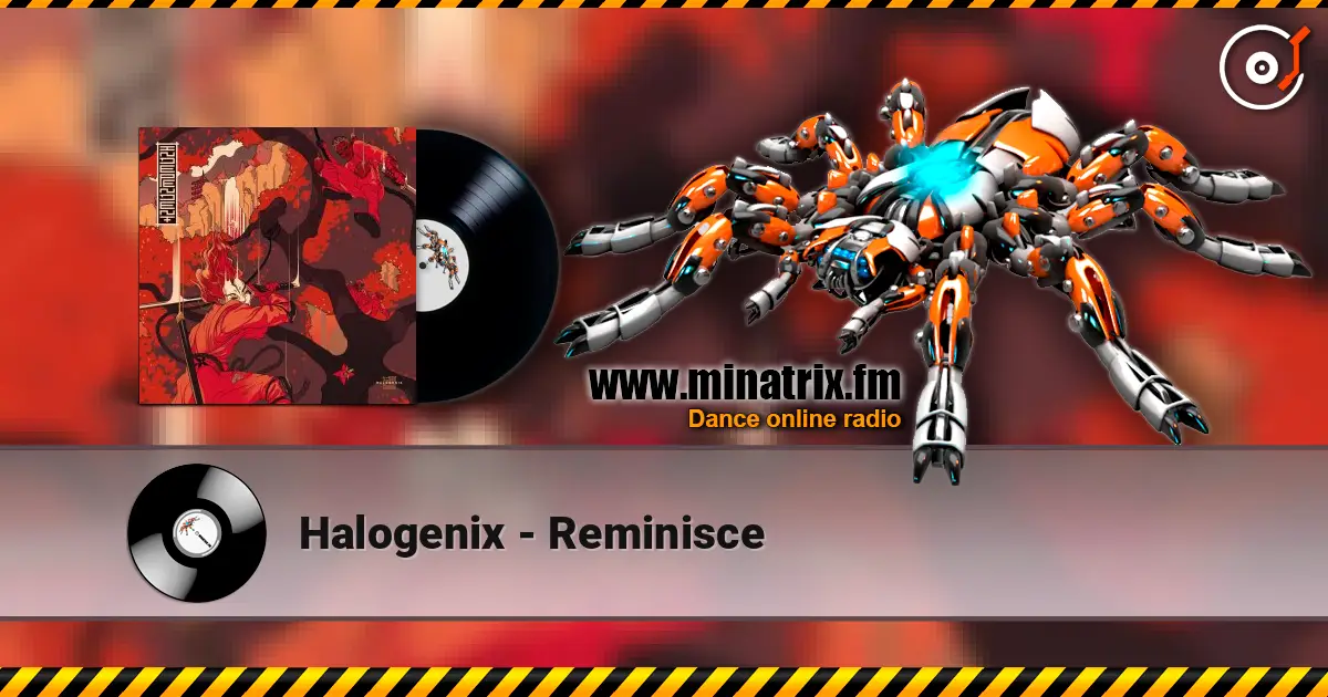Halogenix - Reminisce 高品质在线收听 | Minatrix.FM