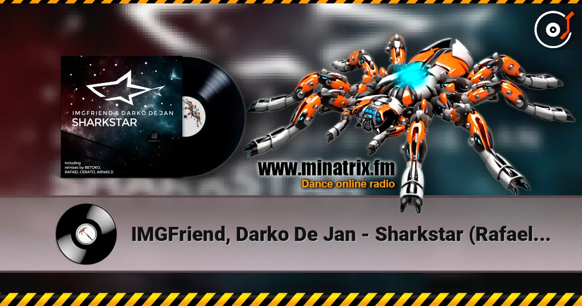 IMGFriend, Darko De Jan - Sharkstar (Rafael Cerato Remix) жоғары сапада онлайн тыңдау | Minatrix.FM