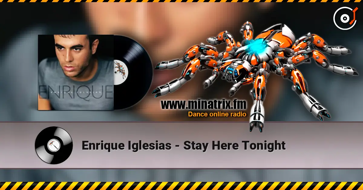 Enrique Iglesias - Stay Here Tonight жоғары сапада онлайн тыңдау | Minatrix.FM