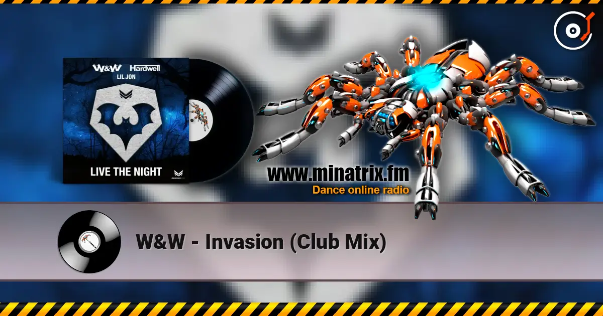 W&W - Invasion (Club Mix) жоғары сапада онлайн тыңдау | Minatrix.FM