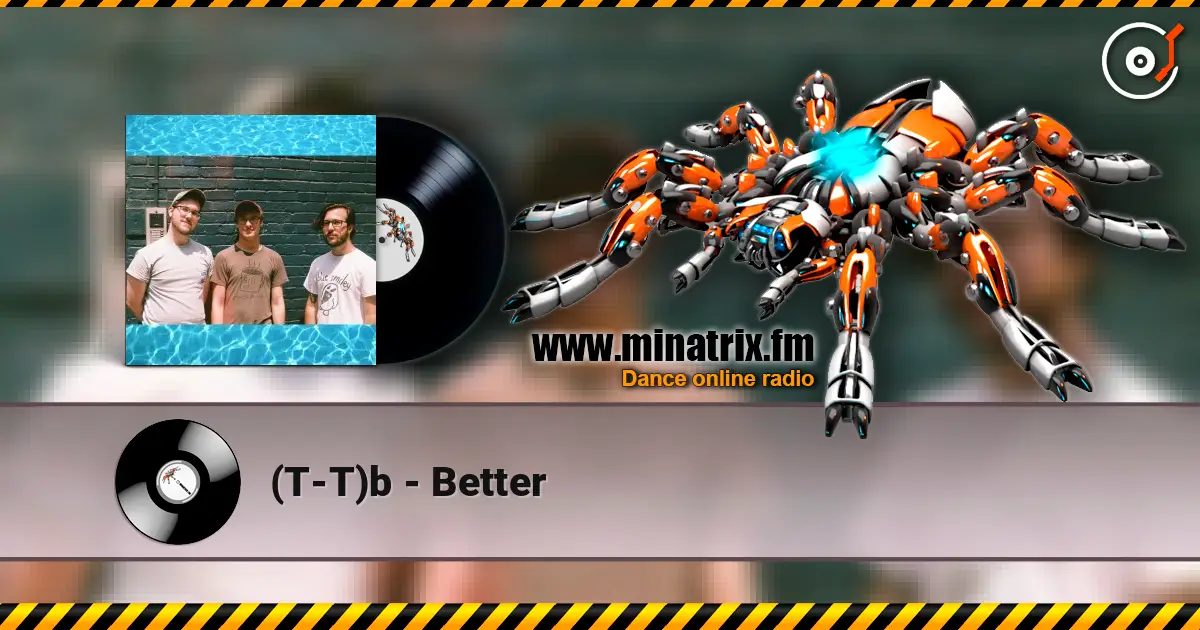 (T-T)b - Better жоғары сапада онлайн тыңдау | Minatrix.FM