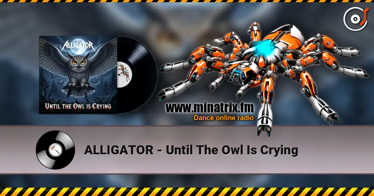 ALLIGATOR - Until The Owl Is Crying 高品质在线收听 | Minatrix.FM