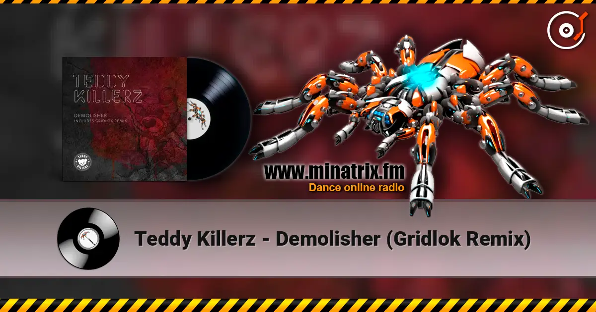 Teddy Killerz - Demolisher (Gridlok Remix) жоғары сапада онлайн тыңдау | Minatrix.FM