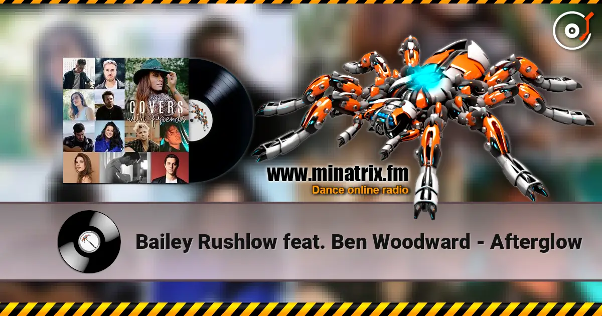 Bailey Rushlow feat. Ben Woodward - Afterglow жоғары сапада онлайн тыңдау | Minatrix.FM