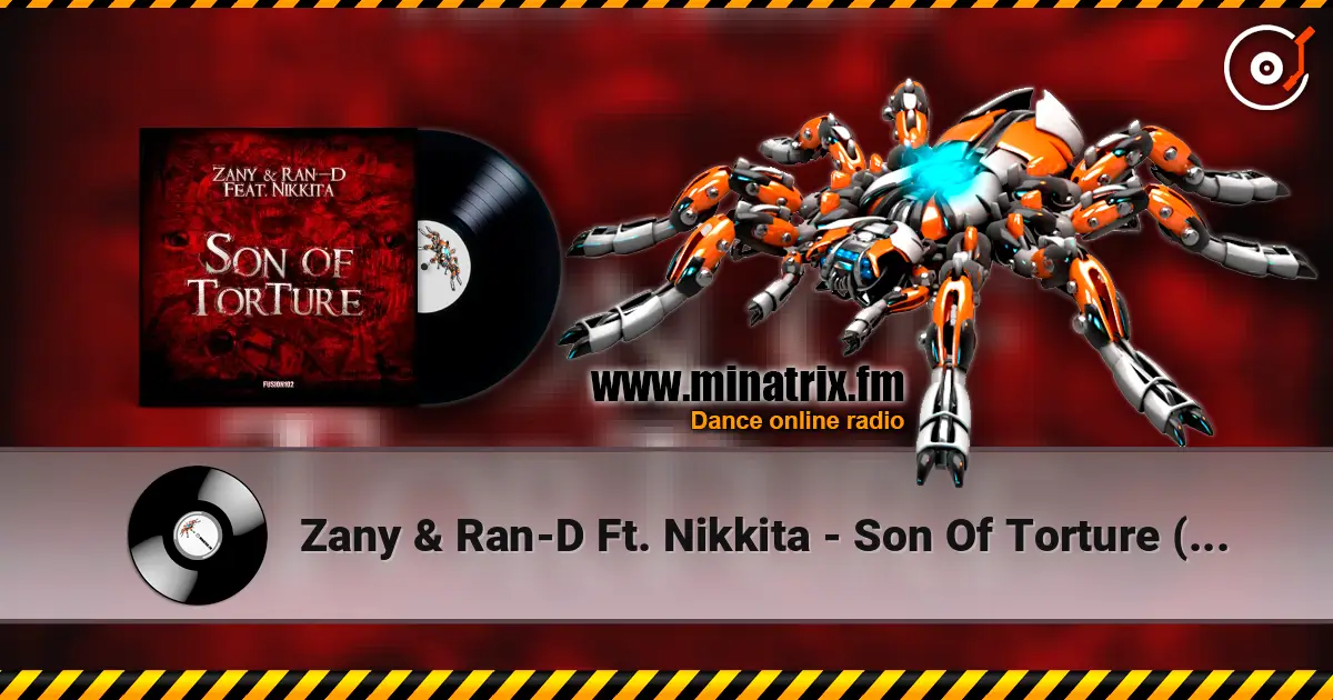 Zany & Ran-D Ft. Nikkita - Son Of Torture (Original Mix) жоғары сапада онлайн тыңдау | Minatrix.FM