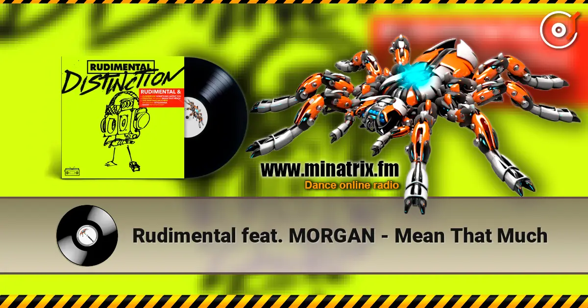Rudimental feat. MORGAN - Mean That Much жоғары сапада онлайн тыңдау | Minatrix.FM