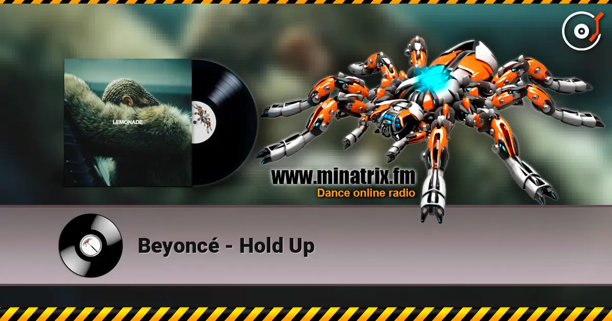 Beyoncé - Hold Up жоғары сапада онлайн тыңдау | Minatrix.FM