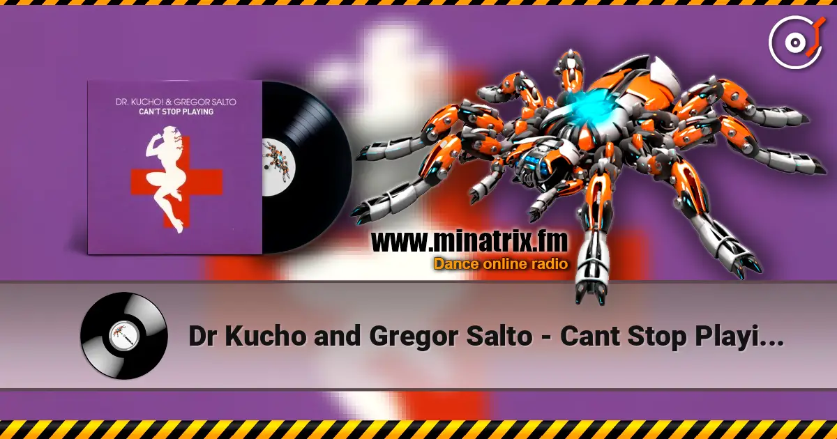 Dr Kucho and Gregor Salto - Cant Stop Playing (Klaas and Micha Moor Remix) 高品质在线收听 | Minatrix.FM