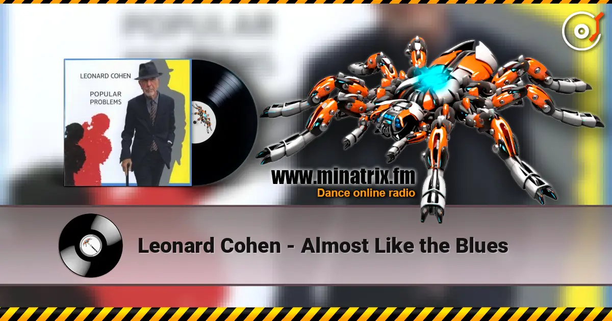 Leonard Cohen - Almost Like the Blues жоғары сапада онлайн тыңдау | Minatrix.FM
