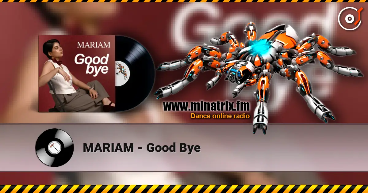 MARIAM - Good Bye жоғары сапада онлайн тыңдау | Minatrix.FM