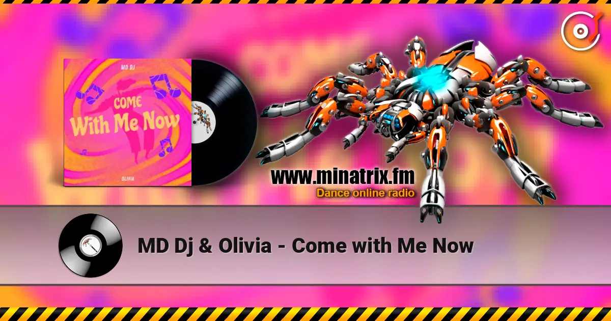 MD Dj & Olivia - Come with Me Now жоғары сапада онлайн тыңдау | Minatrix.FM