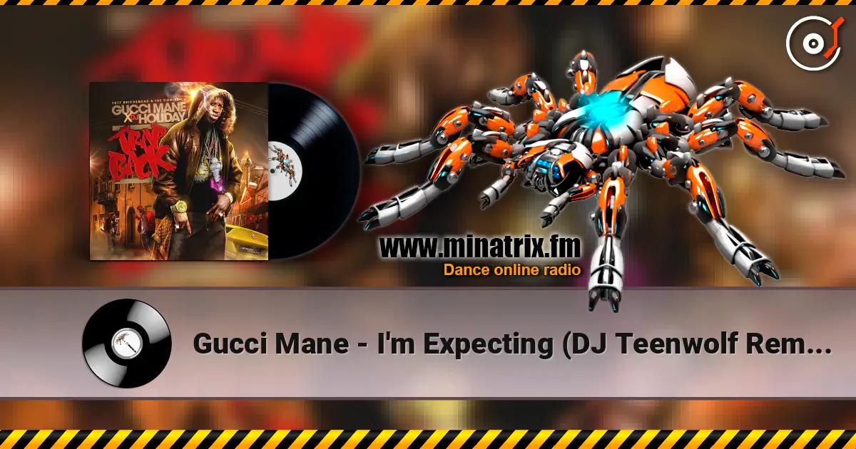 Gucci Mane - I'm Expecting (DJ Teenwolf Remix) жоғары сапада онлайн тыңдау | Minatrix.FM
