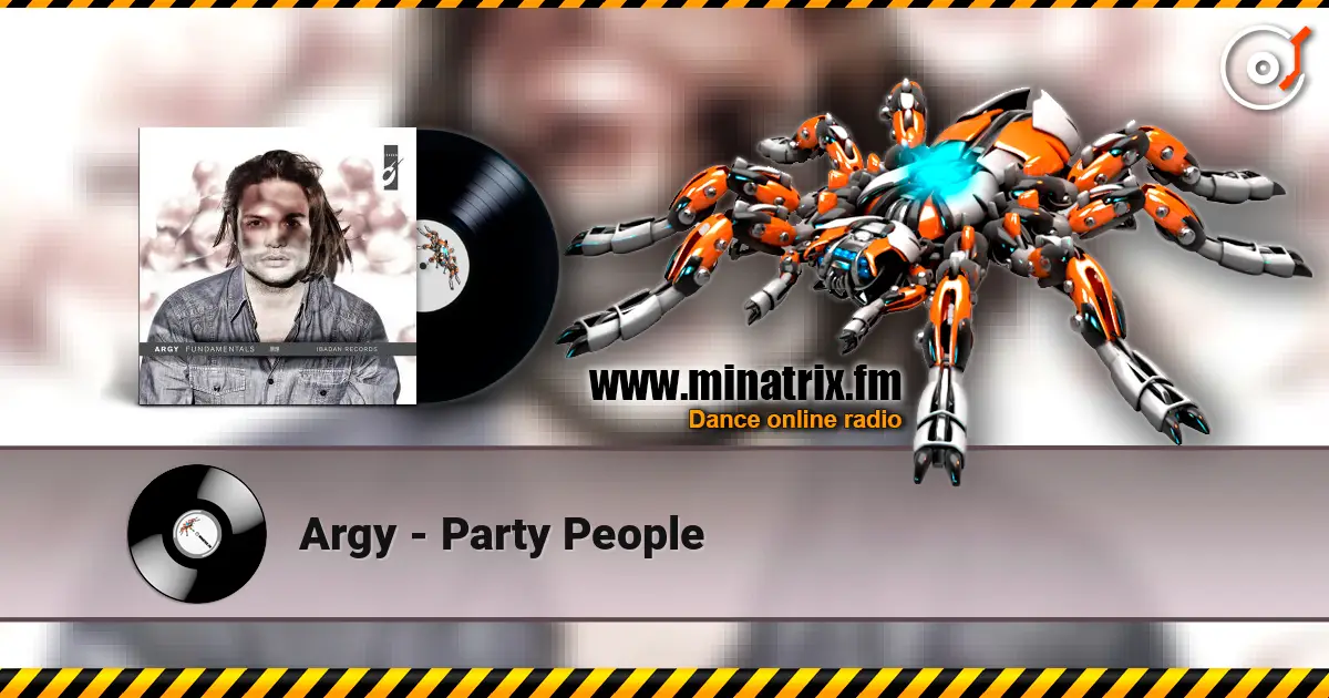 Argy - Party People жоғары сапада онлайн тыңдау | Minatrix.FM