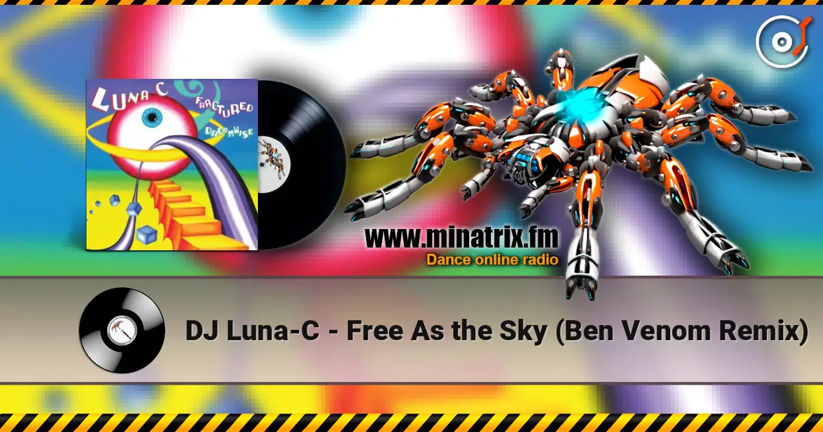 DJ Luna-C - Free As the Sky (Ben Venom Remix) жоғары сапада онлайн тыңдау | Minatrix.FM