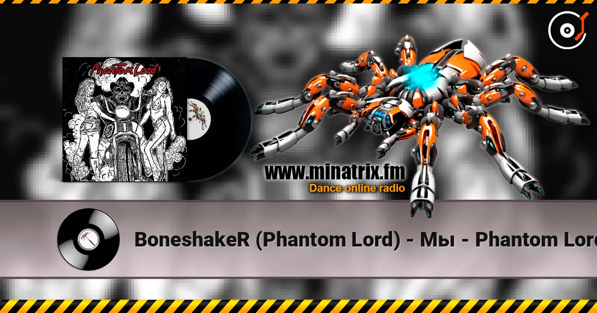 BoneshakeR (Phantom Lord) - Мы - Phantom Lord жоғары сапада онлайн тыңдау | Minatrix.FM