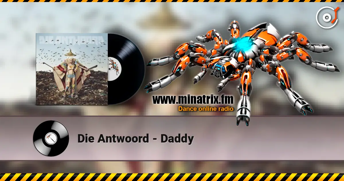 Die Antwoord - Daddy жоғары сапада онлайн тыңдау | Minatrix.FM