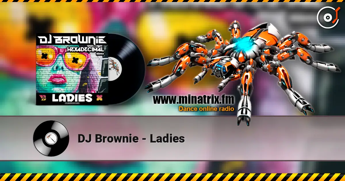 DJ Brownie - Ladies жоғары сапада онлайн тыңдау | Minatrix.FM