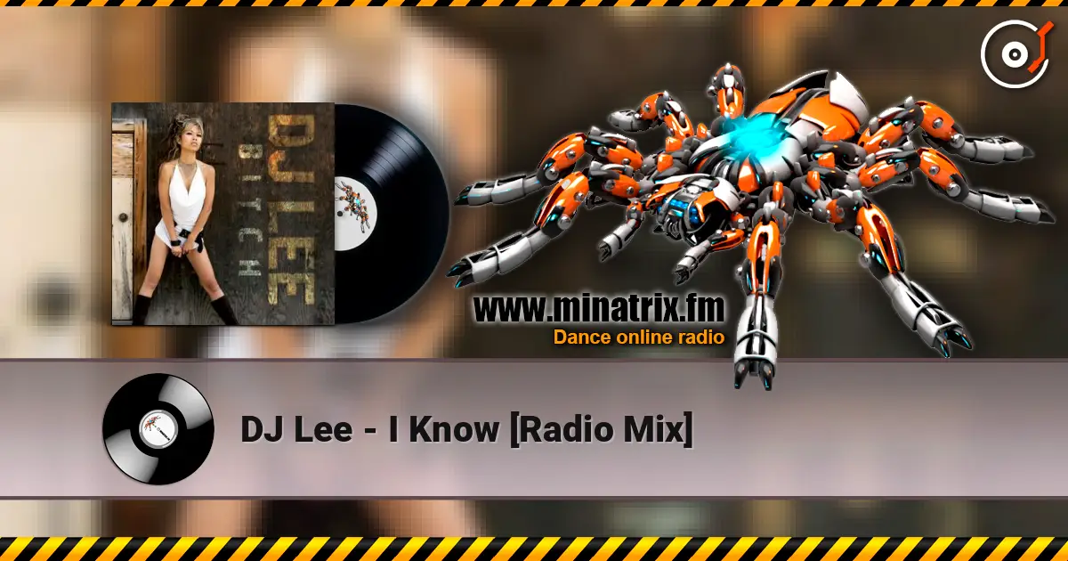 DJ Lee - I Know [Radio Mix] жоғары сапада онлайн тыңдау | Minatrix.FM