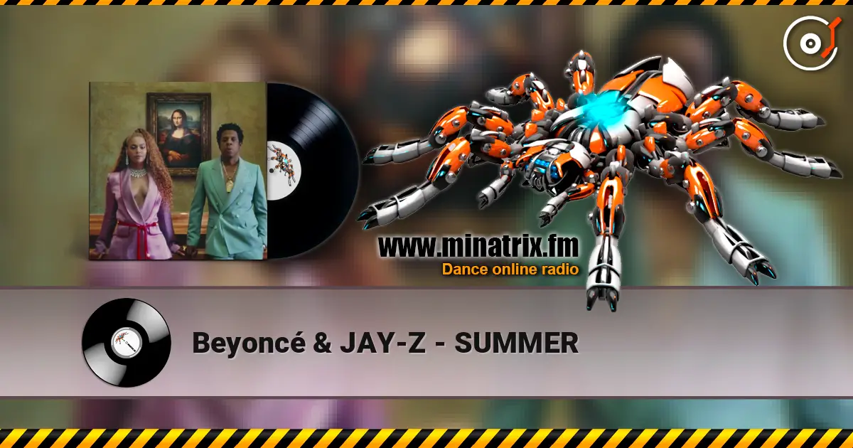 Beyoncé & JAY-Z - SUMMER жоғары сапада онлайн тыңдау | Minatrix.FM