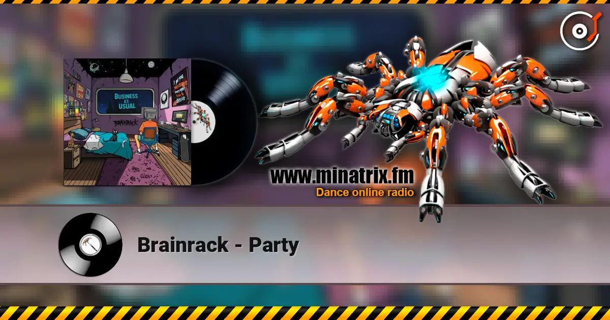 Brainrack - Party жоғары сапада онлайн тыңдау | Minatrix.FM