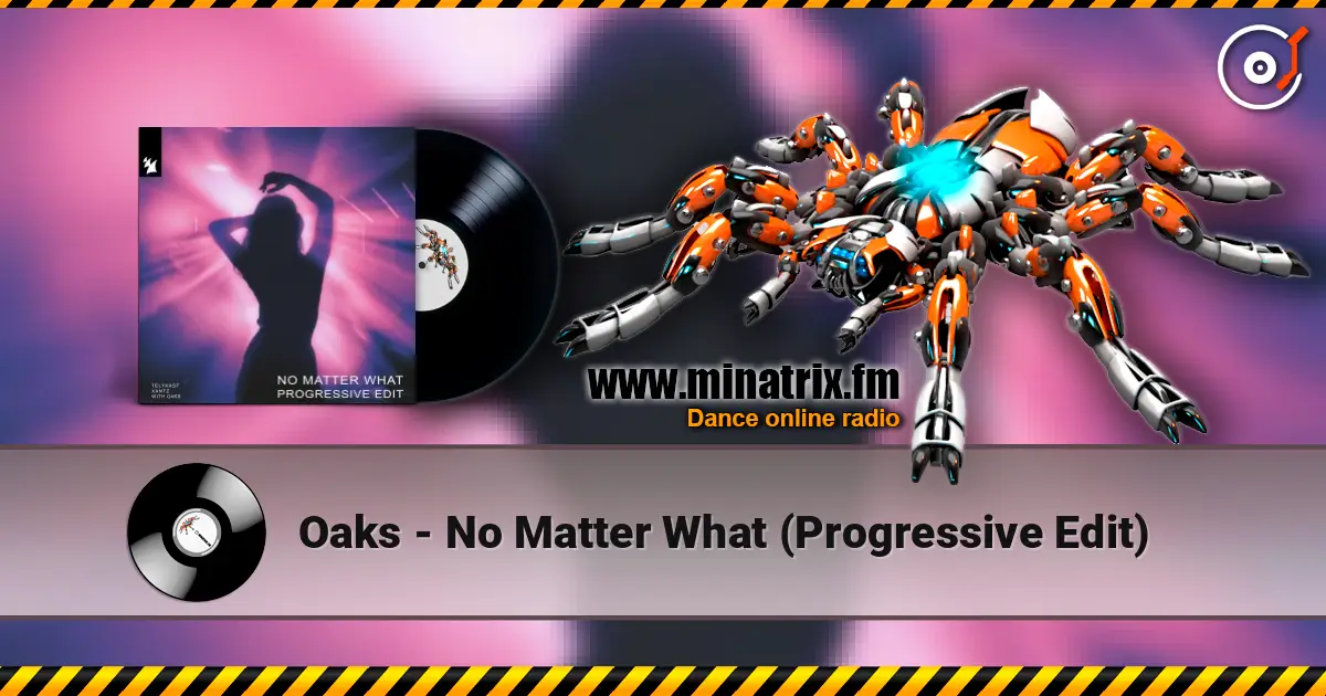 Oaks - No Matter What (Progressive Edit) 高品质在线收听 | Minatrix.FM