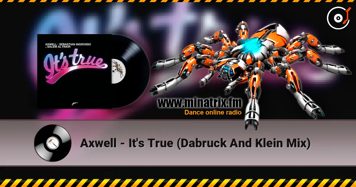 Axwell - It's True (Dabruck And Klein Mix) жоғары сапада онлайн тыңдау | Minatrix.FM