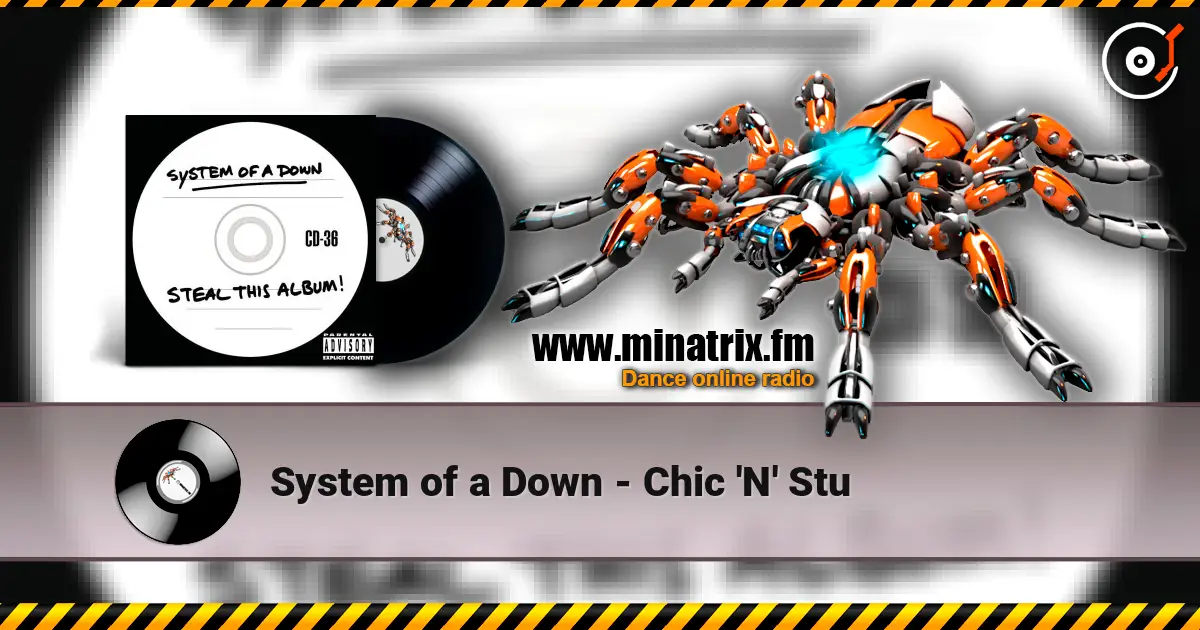 System of a Down - Chic 'N' Stu escuchar online en alta calidad | Minatrix.FM