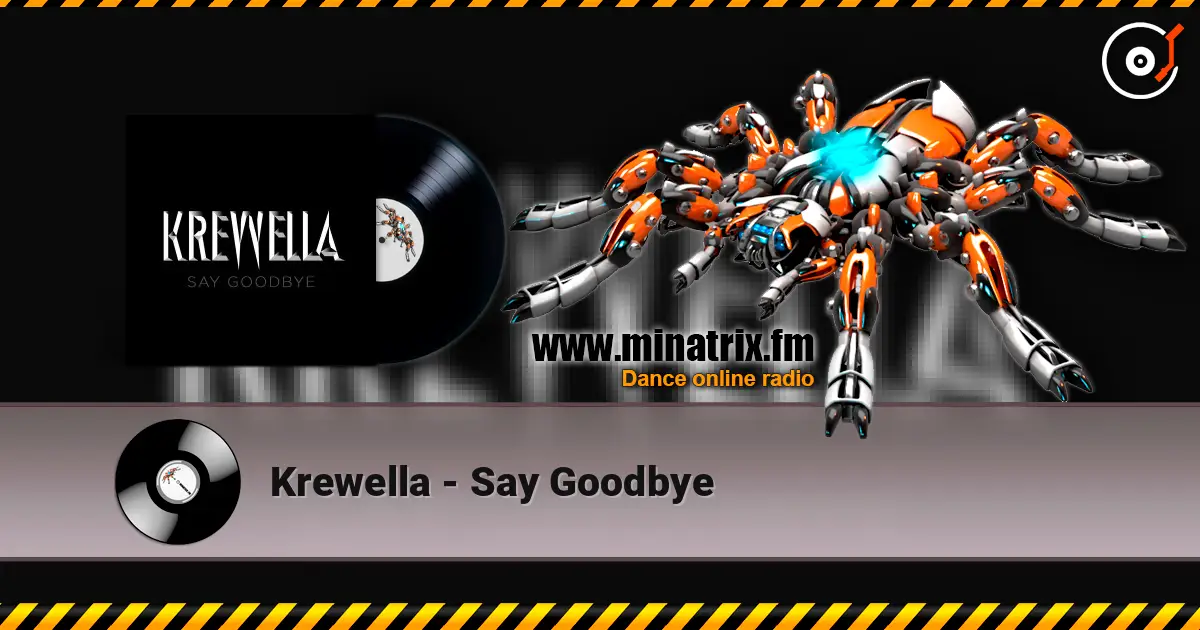 Krewella - Say Goodbye жоғары сапада онлайн тыңдау | Minatrix.FM