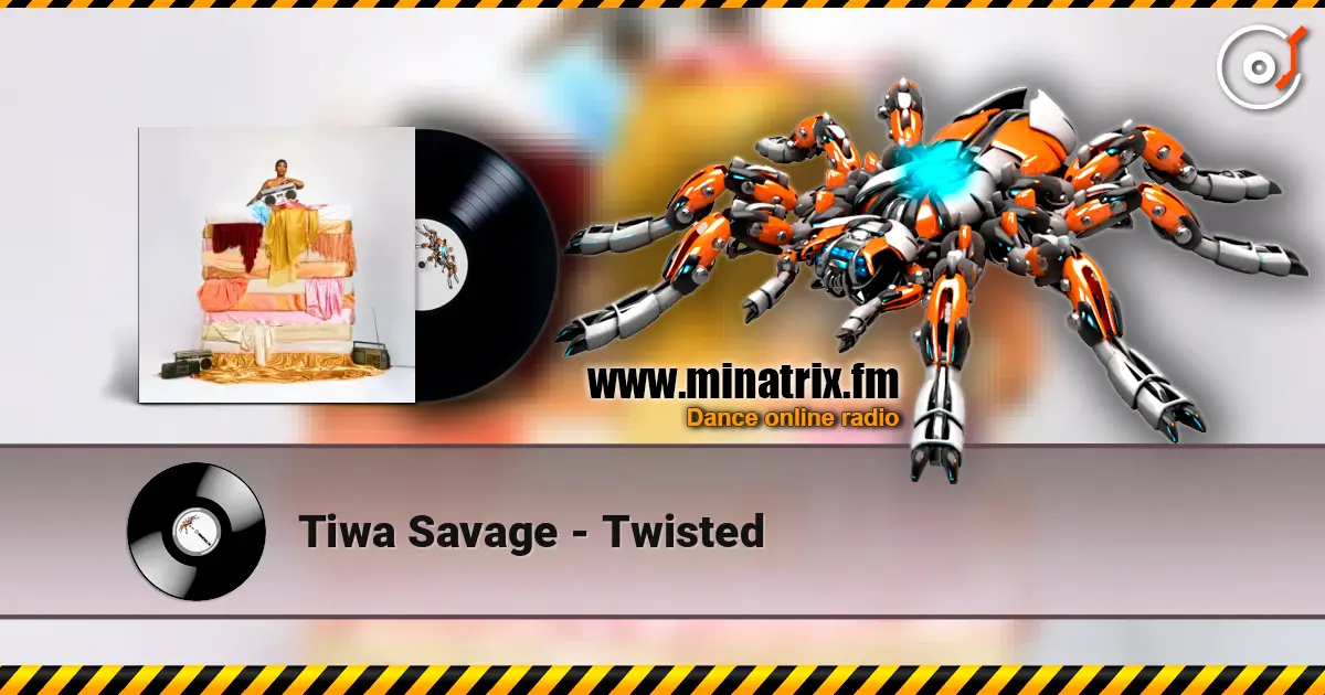 Tiwa Savage - Twisted жоғары сапада онлайн тыңдау | Minatrix.FM