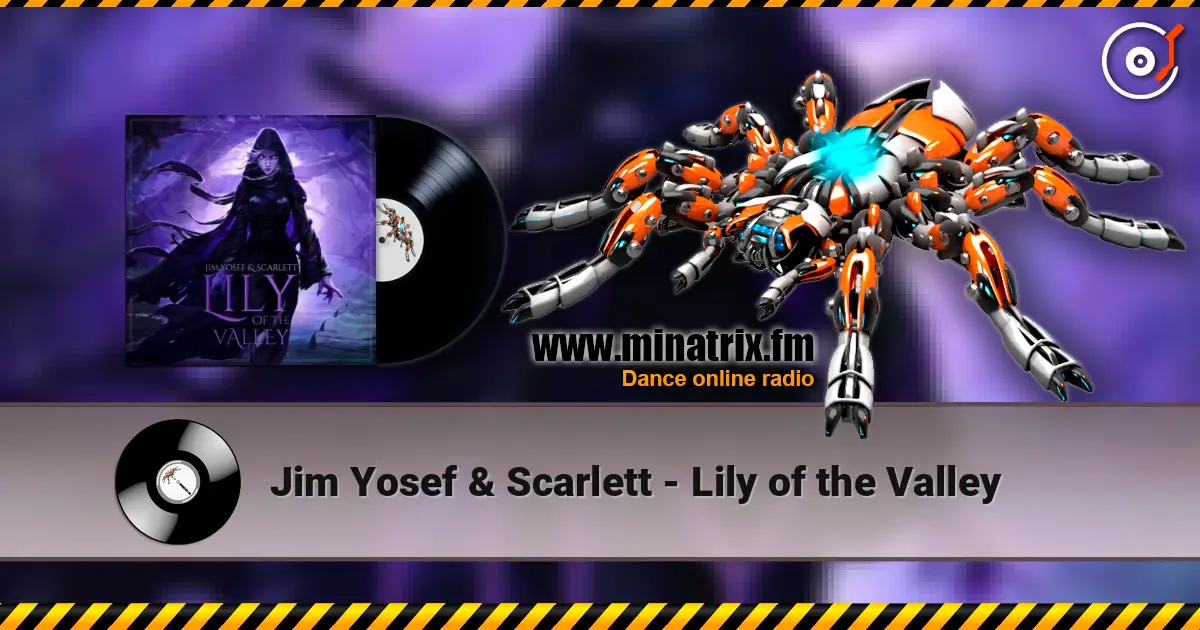 Jim Yosef & Scarlett - Lily of the Valley жоғары сапада онлайн тыңдау | Minatrix.FM