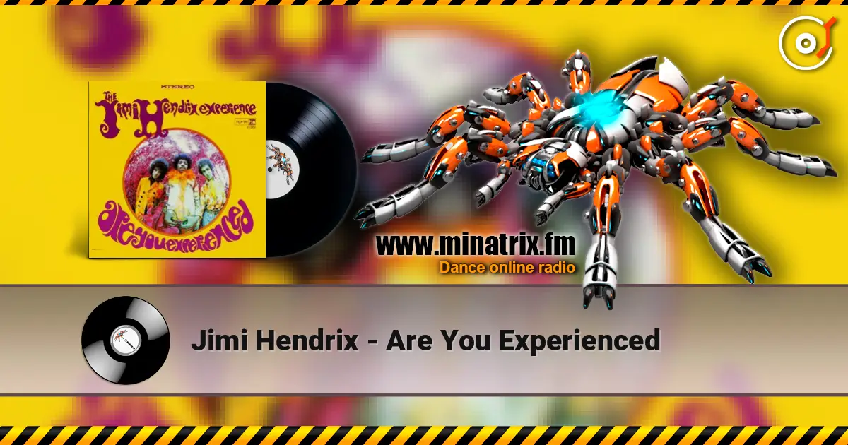 Jimi Hendrix - Are You Experienced жоғары сапада онлайн тыңдау | Minatrix.FM
