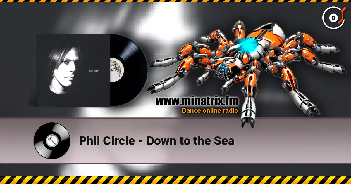 Phil Circle - Down to the Sea escuchar online en alta calidad | Minatrix.FM