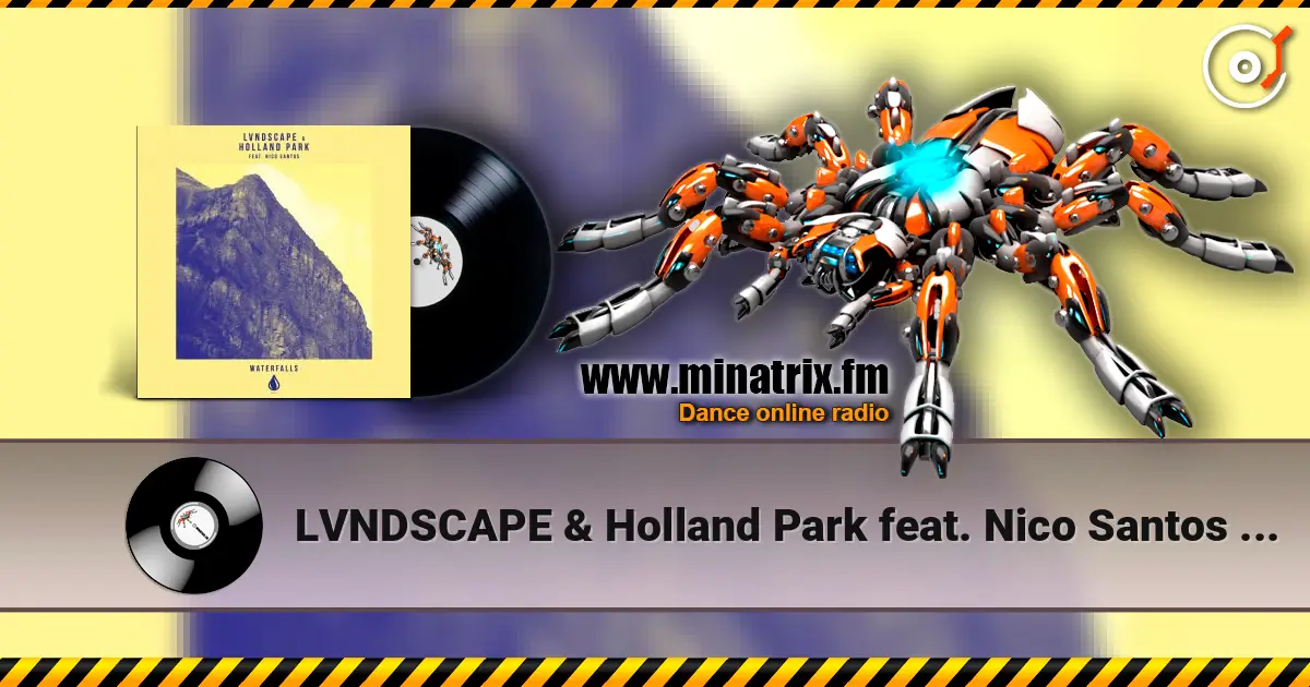 LVNDSCAPE & Holland Park feat. Nico Santos - Waterfalls (Extended Mix) online in hoher Qualität hören | Minatrix.FM