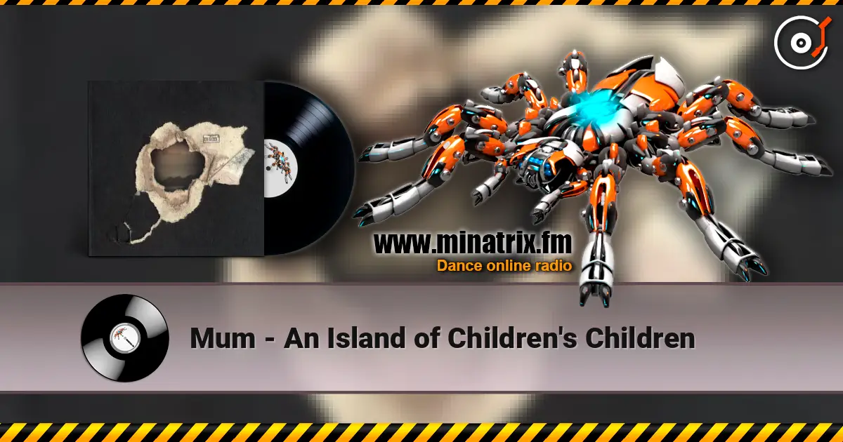 Mum - An Island of Children's Children жоғары сапада онлайн тыңдау | Minatrix.FM